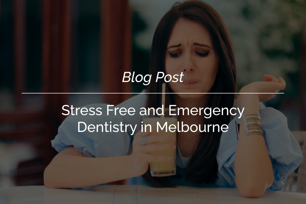 Stress Free and Emergency Dentistry in Melbourne