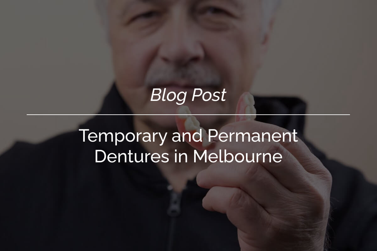Temporary and Permanent Dentures in Melbourne