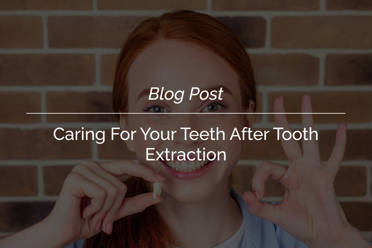 Caring For Your Teeth After Tooth Extraction