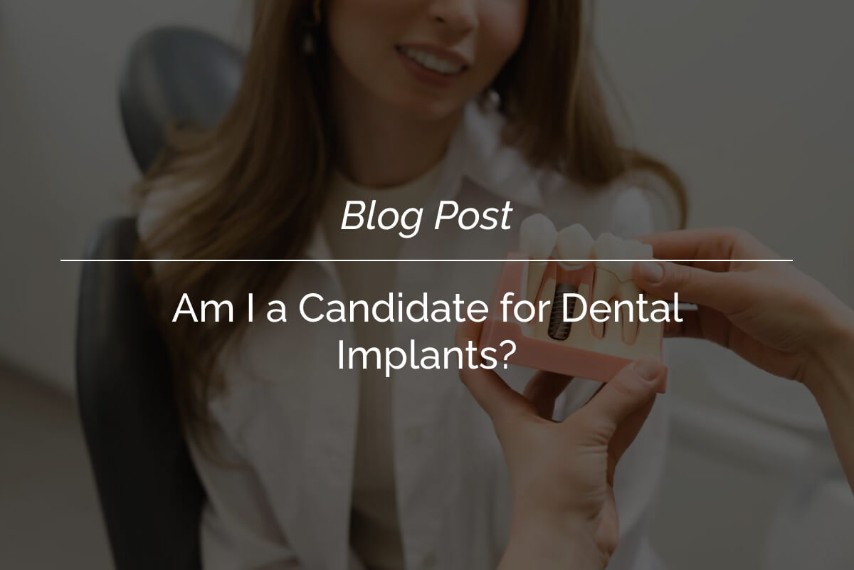 Am I a Candidate for Dental Implants_
