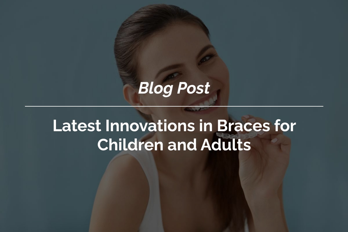 Latest-Innovations-in-Braces-for-Children-and-Adults